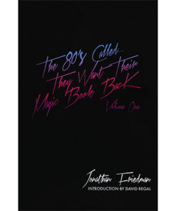 The 80's Called...They Want Their Magic Book Back-Volume 1 by Jonathan Friedman - Book The 80's Called...They Want Their Magic Book Back-Volume 1 by Jonathan Friedman - Book
