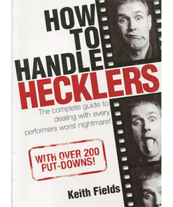 How To Handle Hecklers - By Keith Fields - Book How To Handle Hecklers - By Keith Fields - Book