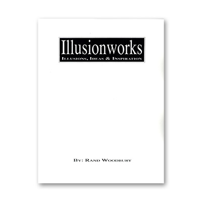 Illusion Works Volume 1 by Rand Woodbury - Book Illusion Works Volume 1 by Rand Woodbury - Book