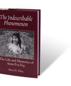 The Indescribable Phenomenon by Barry Wiley (Anna Eva Fay Bio) - Book