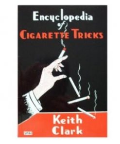 Encyclopedia of Cigarette Tricks (book) - Keith Clark