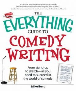 The Everything Guid to Comedy Writing (book) - Mike Bent