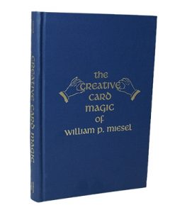 The creative card magic of William P. Miesel (book) The creative card magic of William P. Miesel (book)