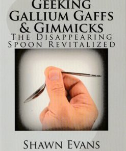 Geeking Galliun Gaffs & Gimmicks (book) - Shawn Evans