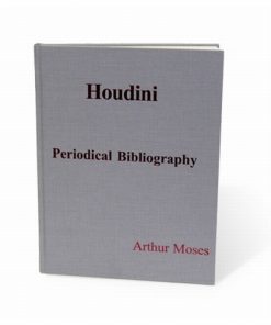 Houdini Periodical Bibliography by Arthur Moses - Book Houdini Periodical Bibliography by Arthur Moses - Book