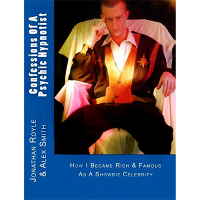 Confessions of a Psychic Hypnotist by Jonathan Royle and Alex-Leroy - ebook DOWNLOAD Confessions of a Psychic Hypnotist by Jonathan Royle and Alex-Leroy - ebook DOWNLOAD