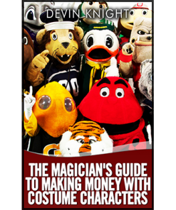 The Magician's Guide to Making Money with Costume Characters by Devin Knight eBook - DOWNLOAD