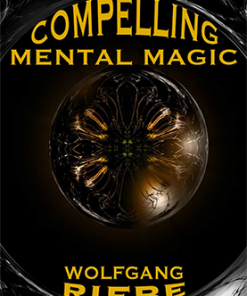 Compelling Mental Magic by Wolfgang Riebe eBook DOWNLOAD