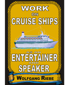 Working On Cruise Ships as an Entertainer & Speaker by Wolfgang Riebe eBook DOWNLOAD