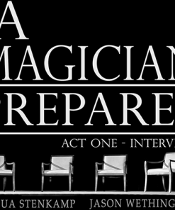 A Magician Prepares: Act One - Interviews by Joshua Stenkamp and Jason Wethington eBook DOWNLOAD
