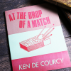 At the Drop of a Match by Ken De Courcy - Book At the Drop of a Match by Ken De Courcy - Book
