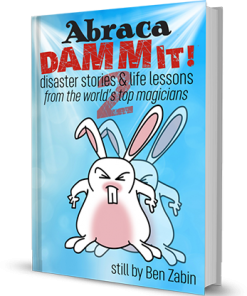 AbracaDAMMIT! 2 Disaster Stories & Life Lessons From the World's Top Magicians by Ben Zabin - Book