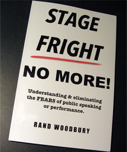 STAGE FRIGHT - NO MORE! by Rand Woodbury - Book
