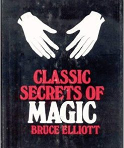 Classic Secrets of Magic (book) - Bruce Elliott