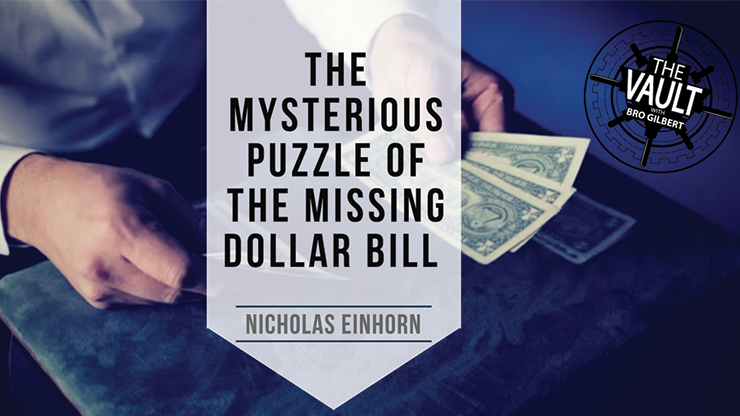 The Vault - The Mysterious Puzzle of the Missing Dollar Bill by Nicholas Einhorn video DOWNLOAD The Vault - The Mysterious Puzzle of the Missing Dollar Bill by Nicholas Einhorn video DOWNLOAD