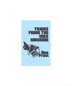 Tricks from the wax museum (book) - Ron Frost