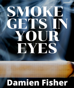 Smoke Get's in Your Eyes by Damien Fisher video DOWNLOAD