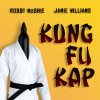 Kung Fu Kap - Roddy McGhie / Jamie Williams