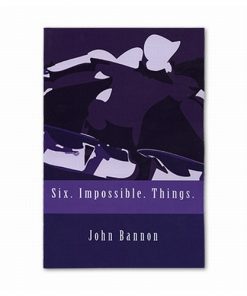 Six.Impossible.Things. (book) - John Bannon