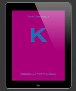 K by Tony Binarelli Published by La Porta Magica eBook DOWNLOAD