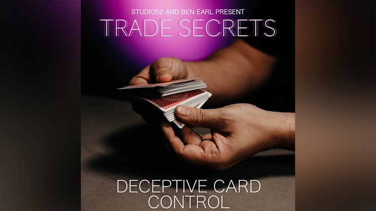 Trade Secrets #5 - Deceptive Card Control by Benjamin Earl and Studio 52 video DOWNLOAD Trade Secrets #5 - Deceptive Card Control by Benjamin Earl and Studio 52 video DOWNLOAD