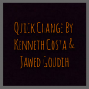 Quick Change by Kenneth Costa & Jawed Goudih video DOWNLOAD Quick Change by Kenneth Costa & Jawed Goudih video DOWNLOAD