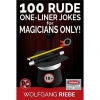 100 Rude One-Liner Jokes for Magicians Only by Wolfgang Riebe eBook DOWNLOAD 100 Rude One-Liner Jokes for Magicians Only by Wolfgang Riebe eBook DOWNLOAD