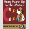 Money Magnet Tips for Kids Parties by Regardt Laubscher eBook DOWNLOAD Money Magnet Tips for Kids Parties by Regardt Laubscher eBook DOWNLOAD