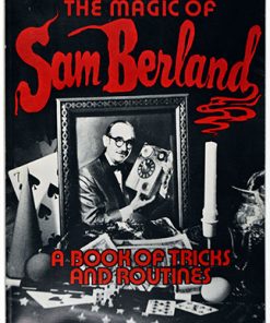 The Magic of Sam Berland: A Book of Tricks and Routines