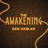 The Awakening - Dan Harlan The Awakening - Dan Harlan