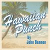 Hawaiian Punch - John Bannon