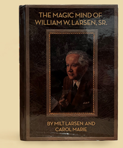 The Magic Mind of William W. Larsen HARD BOUND by William Larson- Book