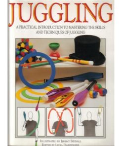 Juggling: A Practical Introduction to Mastering the Skills and Techniques of Juggling