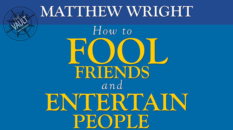 The Vault - How to fool friends and entertain people by Matthew Wright video DOWNLOAD The Vault - How to fool friends and entertain people by Matthew Wright video DOWNLOAD