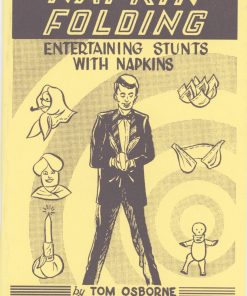 Napkin Folding: Entertaining Stunts With Napkins by Tom Osborne Napkin Folding: Entertaining Stunts With Napkins by Tom Osborne