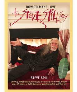 How To Make Love The Steve Spill Way (Soft Cover) by Steve Spill - Book