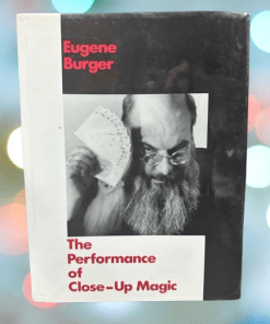The Performance of Close-up Magic. (book) - Eugene Burger         ESTATE
