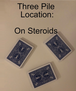 Three Pile Location: On Steroids by Unnamed Magician video and PDF DOWNLOAD
