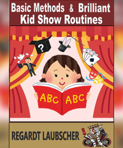 Basic Methods & Brilliant Kids show Routines by Regardt Laubscher eBook DOWNLOAD