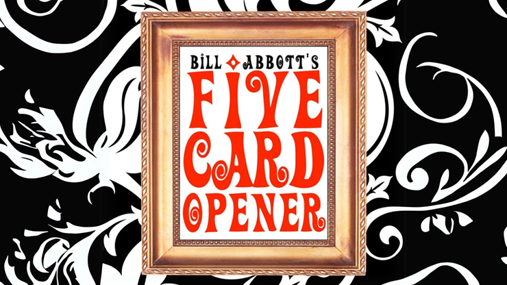 The Five Card Opener by Bill Abbott The Five Card Opener by Bill Abbott