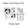 Magic Vanishing Cloth  "Devils Hank"