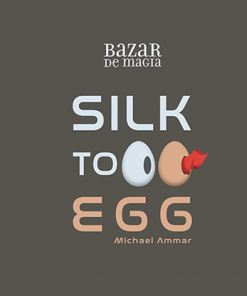 Silk to Egg by Michael Ammar and Bazar de Magia