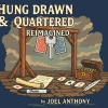 Hung, Drawn, & Quartered Reimagined by Joel Anthony